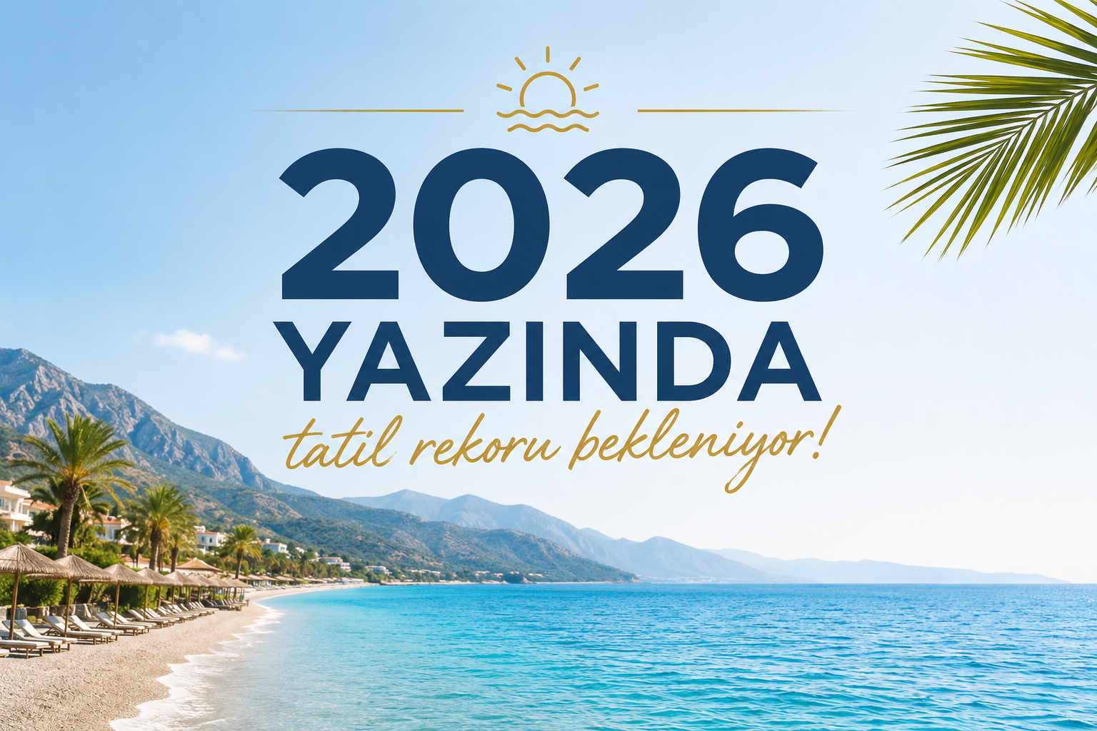 2026 Yazında Tatil Rekoru Bekleniyor!