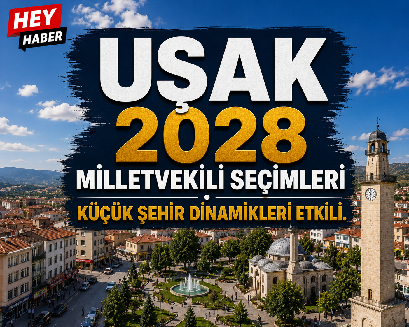 UŞAK 2028 MİLLETVEKİLİ SEÇİMLERİ: KÜÇÜK ŞEHİR DİNAMİKLERİ SEÇİME YÖN VERİYOR