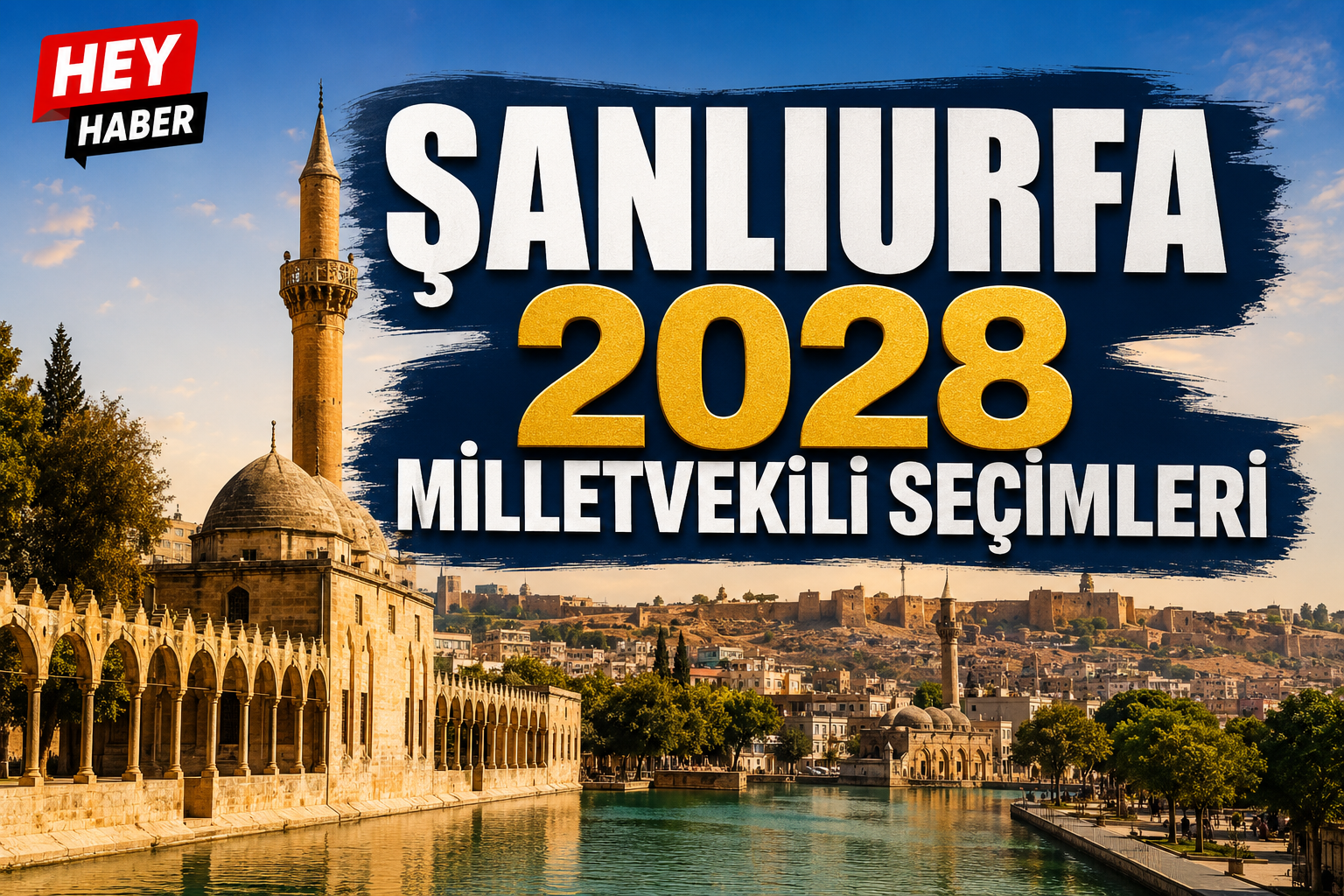 ŞANLIURFA 2028 MİLLETVEKİLİ SEÇİMLERİ: AŞİRET DENGELERİ YARIŞIN MERKEZİNDE